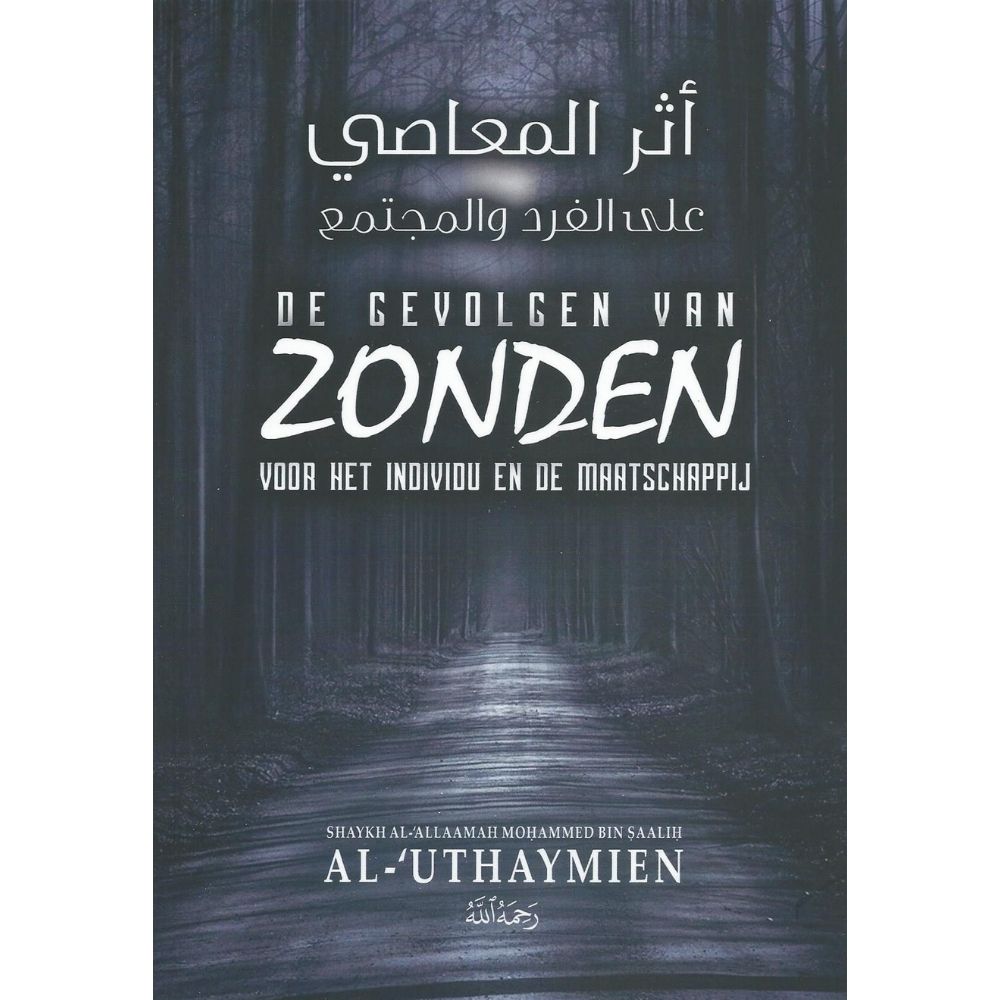 De gevolgen van zonden voor het individu en de maatschappij - Shaykh al-'Allaamah Mohammed bin Saalih al-'Uthaymien - Uitgeverij as-Sunnah Publications