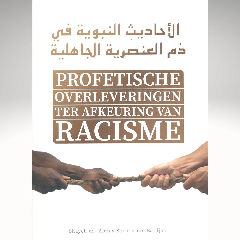 Profetische overleveringen ter afkeuring van racisme - www.soennahboeken.nl Online Islamic bookstore Mushaf Quran and much more(2)